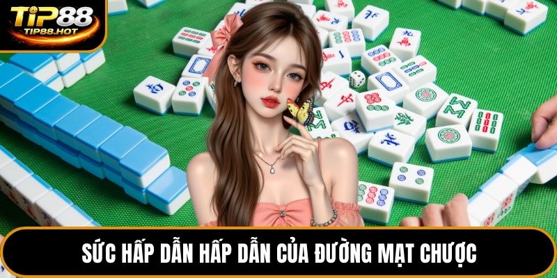 Sức hấp dẫn hấp dẫn của đường mạt chược