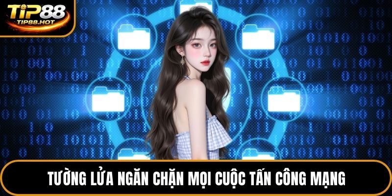 Tường lửa ngăn chặn mọi cuộc tấn công mạng